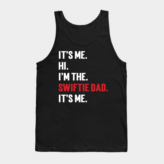 It’s Me Hi I’m The Swiftie Dad It’s Me Tank Top by Emma